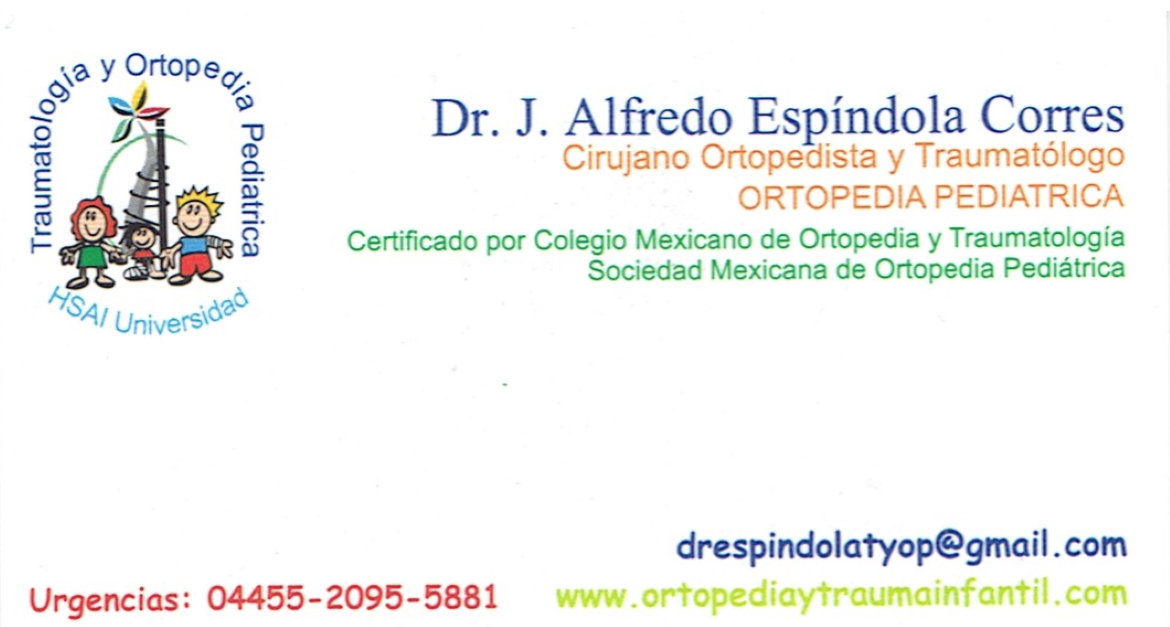 Especialista en Ortopedia y Traumatología, con especial interés en los problemas ortopédicos y traumatológicos en la población pediátrica, acude con el experto, recuerda que los niños no son adultos chiquitos!!!– Dr. J. Alfredo Espíndola Corres